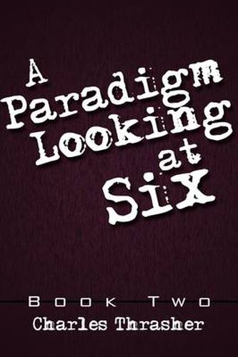Cover image for A Paradigm Looking at Six: Book Two