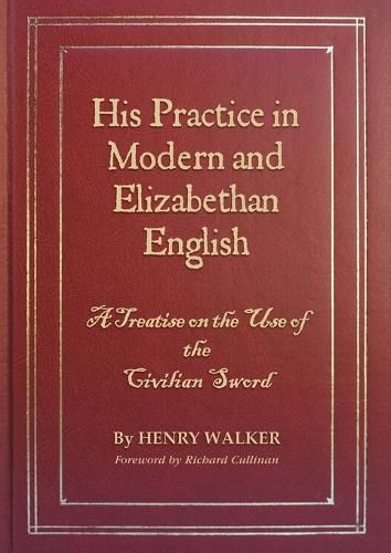 His Practice in Modern and Elizabethan English: A Treatise on the Use of the Civilian Sword