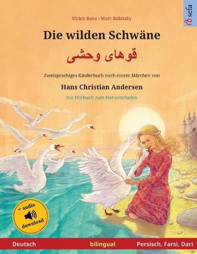 Cover image for Die wilden Schwane - &#1602;&#1608;&#1607;&#1575;&#1740; &#1608;&#1581;&#1588;&#1740; (Deutsch - Persisch, Farsi, Dari): Zweisprachiges Kinderbuch nach einem Marchen von Hans Christian Andersen, mit Hoerbuch zum Herunterladen