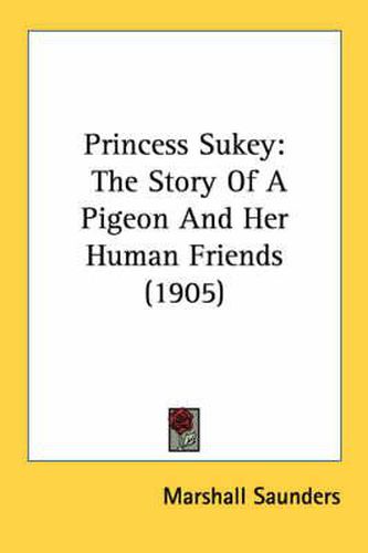 Princess Sukey: The Story of a Pigeon and Her Human Friends (1905)