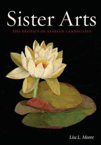 Cover image for Sister Arts: The Erotics of Lesbian Landscapes