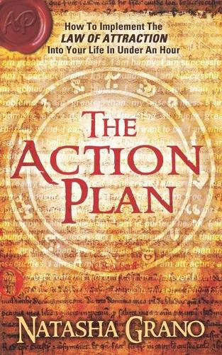 Cover image for The Action Plan: How to Implement the Law of Attraction into Your Life in Under an Hour