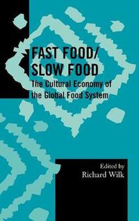 Cover image for Fast Food/Slow Food: The Cultural Economy of the Global Food System