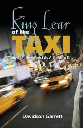 Cover image for King Lear of the Taxi: Musings of a New York City Actor/Taxi Driver