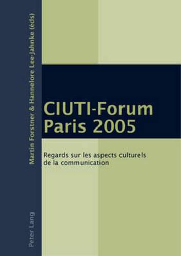 Cover image for Ciuti-Forum Paris 2005: Regards Sur Les Aspects Culturels de la Communication