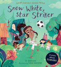 Cover image for Snow White, Star Striker: A Story about Teamwork