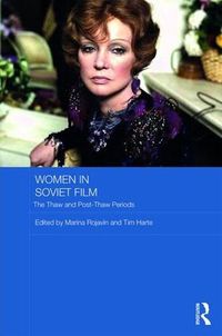 Cover image for Women in Soviet Film: The Thaw and Post-Thaw Periods