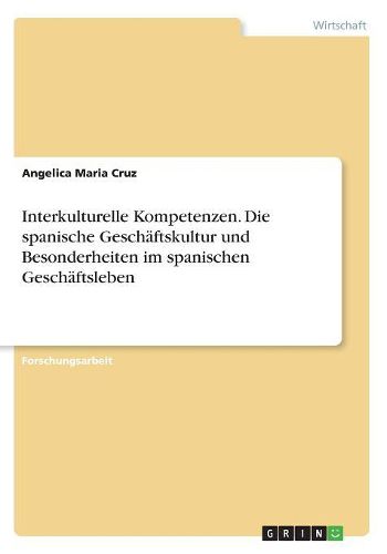 Cover image for Interkulturelle Kompetenzen. Die spanische Geschaeftskultur und Besonderheiten im spanischen Geschaeftsleben