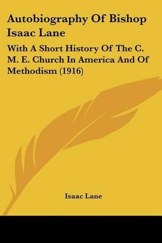 Cover image for Autobiography of Bishop Isaac Lane: With a Short History of the C. M. E. Church in America and of Methodism (1916)