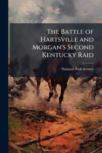 Cover image for The Battle of Hartsville and Morgan's Second Kentucky Raid