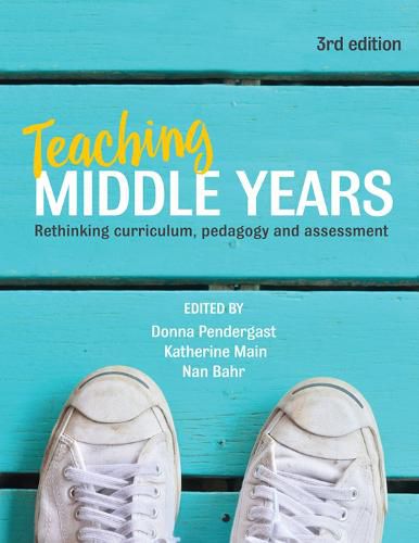 Cover image for Teaching Middle Years: Rethinking curriculum, pedagogy and assessment