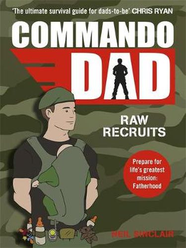 Cover image for Commando Dad: Advice for Raw Recruits: From pregnancy to birth