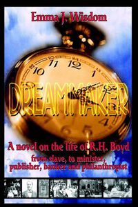 Cover image for Dreammaker: A Novel on the Life of R. H. boyd