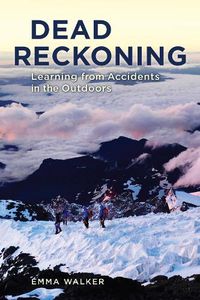 Cover image for Dead Reckoning: Learning from Accidents in the Outdoors