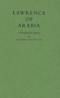 Cover image for Lawrence of Arabia: A Biographical Enquiry