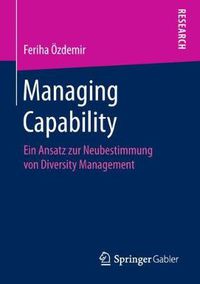 Cover image for Managing Capability: Ein Ansatz Zur Neubestimmung Von Diversity Management