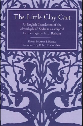 The Little Clay Cart: An English Translation of the Mrcchakatika of Sudraka as adapted for the stage by A.L. Basham