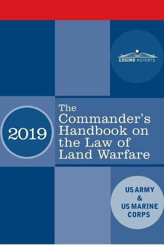 Cover image for The Commander's Handbook on the Law of Land Warfare: Field Manual FM 6-27/ MCTP 11-10C