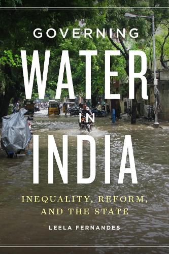 Cover image for Governing Water in India: Inequality, Reform, and the State