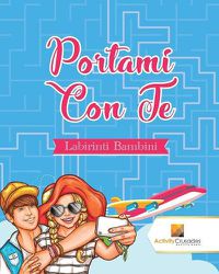 Cover image for Portami Con Te: Labirinti Bambini