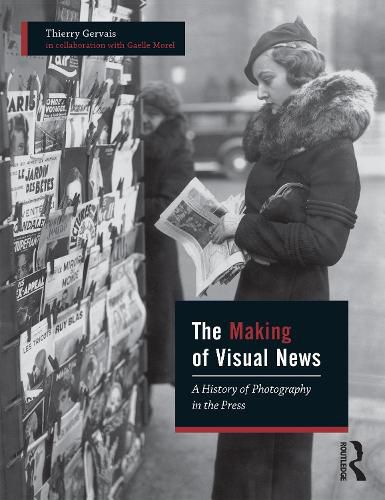 Cover image for The Making of Visual News: A History of Photography in the Press