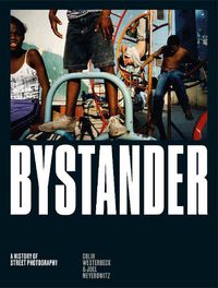 Cover image for Bystander: A History of Street Photography