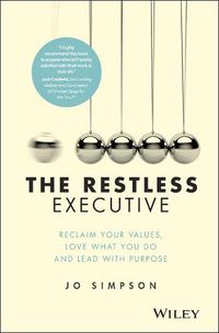 Cover image for The Restless Executive: Reclaim your values, love what you do and lead with purpose