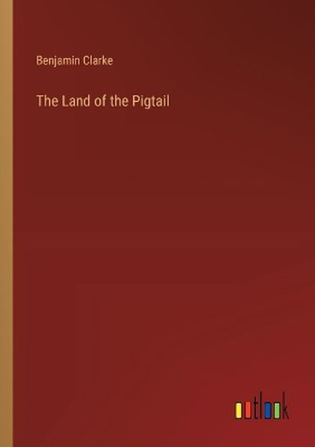 Cover image for The Land of the Pigtail