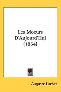 Cover image for Les Moeurs D'Aujourd'Hui (1854)