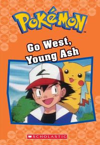 Cover image for Go West, Young Ash (Pokemon Classic Chapter Book #9): Volume 9