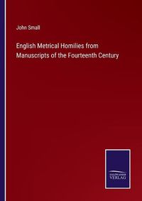 Cover image for English Metrical Homilies from Manuscripts of the Fourteenth Century