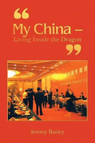 Cover image for My China - Living Inside the Dragon