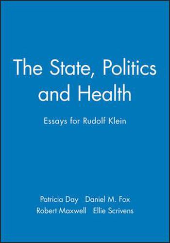 Cover image for The State, Politics and Health: Essays for Rudolf Klein