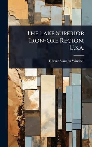 Cover image for The Lake Superior Iron-ore Region, U.s.a.