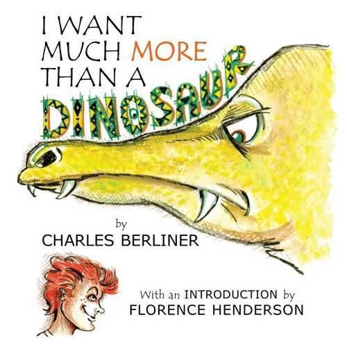 Cover image for I Want Much More Than A Dinosaur