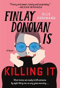 Cover image for Finlay Donovan Is Killing It: A Mystery