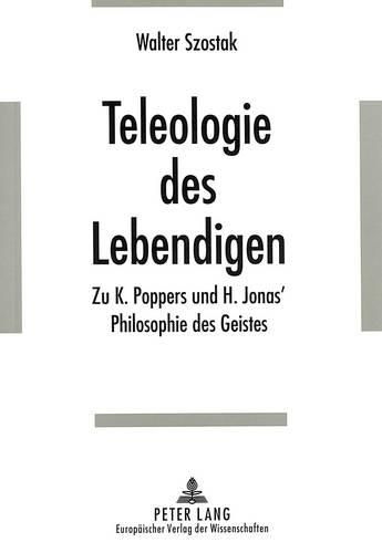 Cover image for Teleologie Des Lebendigen: Zu K. Poppers Und H. Jonas' Philosophie Des Geistes