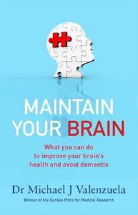 Cover image for Maintain Your Brain: The Latest Medical Thinking on What You Can Do to Avoid Dementia