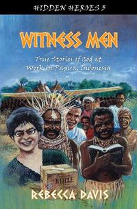 Cover image for Witness Men: True Stories of God at work in Papua, Indonesia