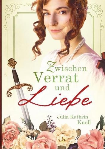 Zwischen Verrat und Liebe: Der Soldat des Koenigs Band 1 (Neuauflage)