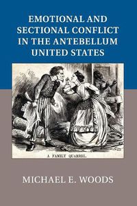 Cover image for Emotional and Sectional Conflict in the Antebellum United States