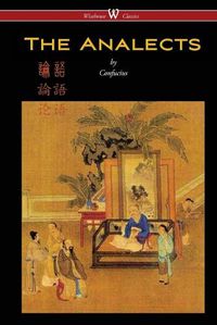 Cover image for The Analects of Confucius (Wisehouse Classics Edition)