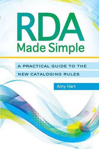 Cover image for RDA Made Simple: A Practical Guide to the New Cataloging Rules