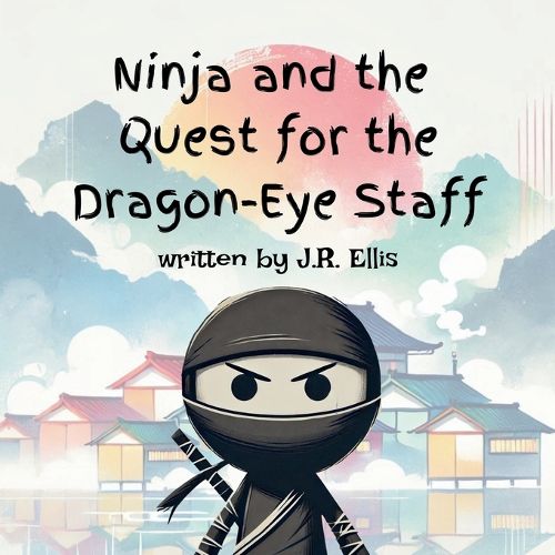 Cover image for Ninja And The Quest For The Dragon-Eye Staff