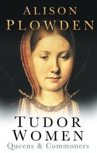 Cover image for Tudor Women: Queens and Commoners