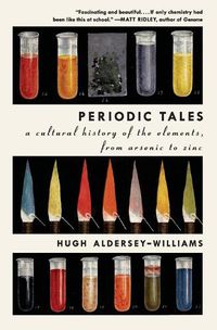 Cover image for Periodic Tales: A Cultural History of the Elements, from Arsenic to Zinc