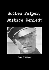 Cover image for Jochen Peiper, Justice Denied