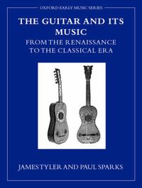 Cover image for The Guitar and Its Music: From the Renaissance to the Classical Era