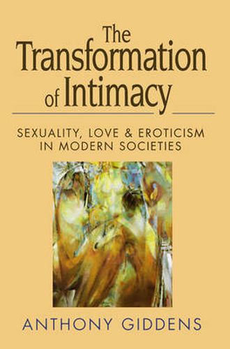 The Transformation of Intimacy: Love, Sexuality and Eroticism in Modern Societies