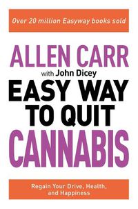 Cover image for Allen Carr: The Easy Way to Quit Cannabis: Regain your drive, health and happiness